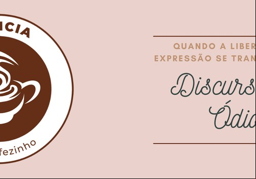 Quando a liberdade de expressão se transforma em discurso de ódio